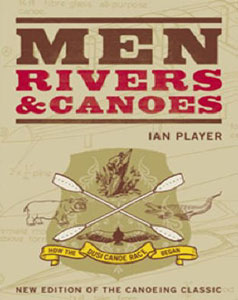 Men, Rivers & Canoes by Ian Player